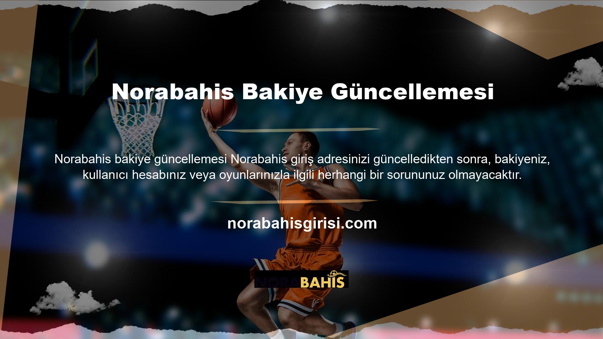 Norabahis oynuyorsanız, mevcut adresinizle giriş yaparak kaldığınız yerden kolayca alabilirsiniz