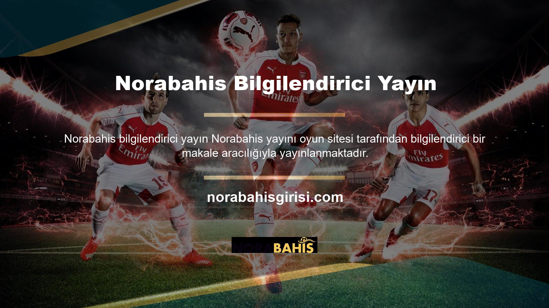 Tüm bu gereksinimler Norabahis yayın oyun sitesi tarafından bilgilendirici bir makale aracılığıyla yayınlanmaktadır